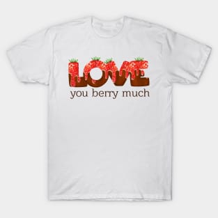 Love You Berry Much - Funny Strawberry Pun T-Shirt